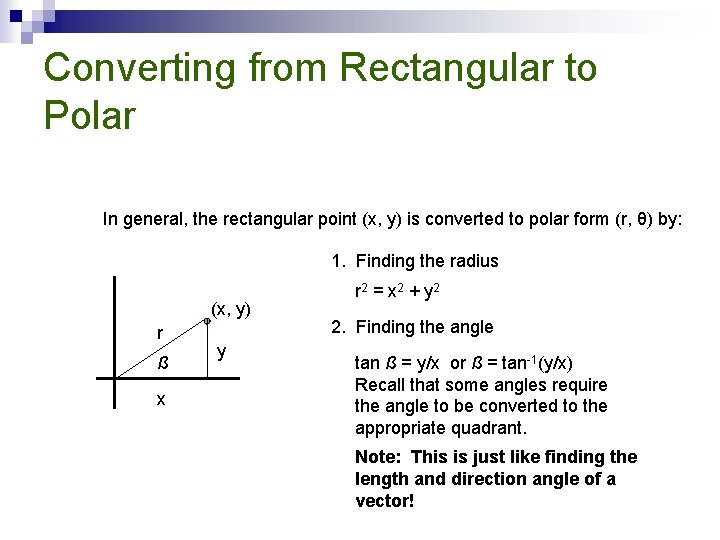 Converting from Rectangular to Polar In general, the rectangular point (x, y) is converted Converting from Rectangular to Polar In general, the rectangular point (x, y) is converted