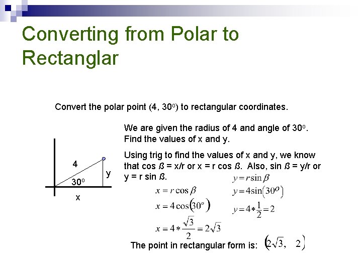 Converting from Polar to Rectanglar Convert the polar point (4, 30 o) to rectangular Converting from Polar to Rectanglar Convert the polar point (4, 30 o) to rectangular