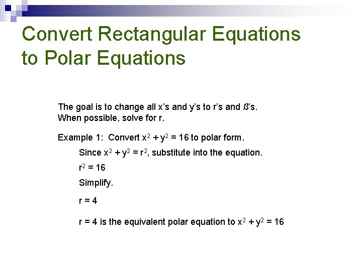 Convert Rectangular Equations to Polar Equations The goal is to change all x’s and