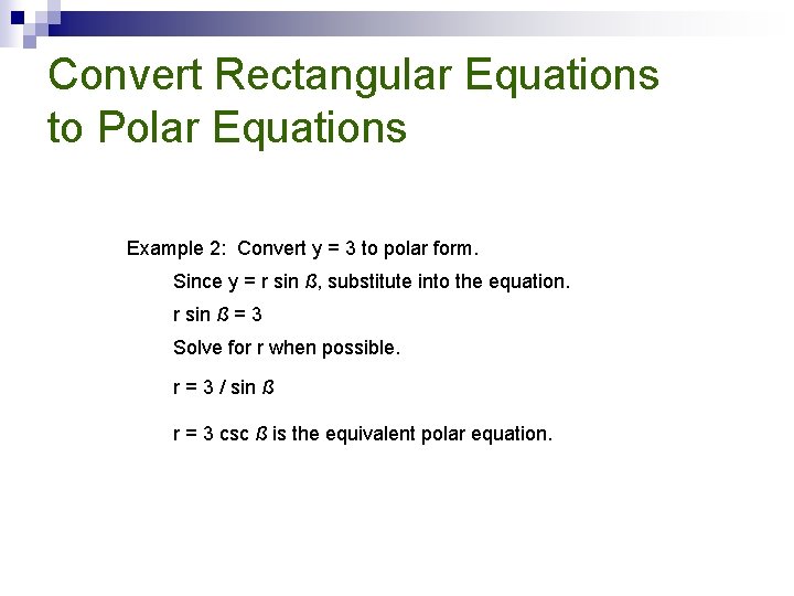 Convert Rectangular Equations to Polar Equations Example 2: Convert y = 3 to polar