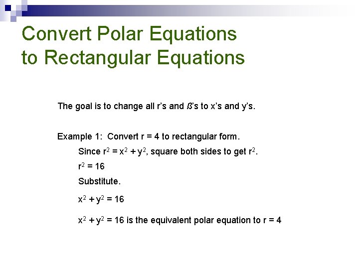 Convert Polar Equations to Rectangular Equations The goal is to change all r’s and