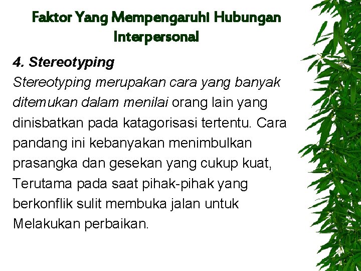 Faktor Yang Mempengaruhi Hubungan Interpersonal 4. Stereotyping merupakan cara yang banyak ditemukan dalam menilai
