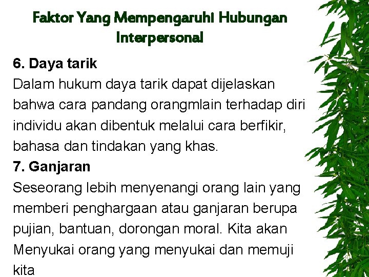Faktor Yang Mempengaruhi Hubungan Interpersonal 6. Daya tarik Dalam hukum daya tarik dapat dijelaskan