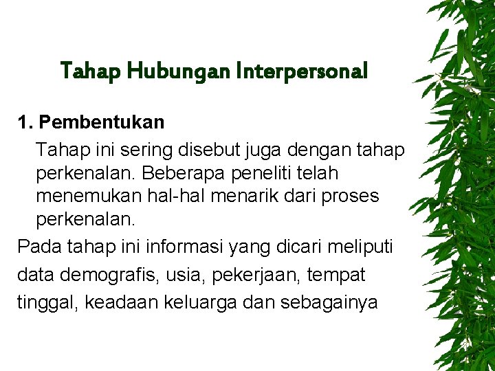 Tahap Hubungan Interpersonal 1. Pembentukan Tahap ini sering disebut juga dengan tahap perkenalan. Beberapa