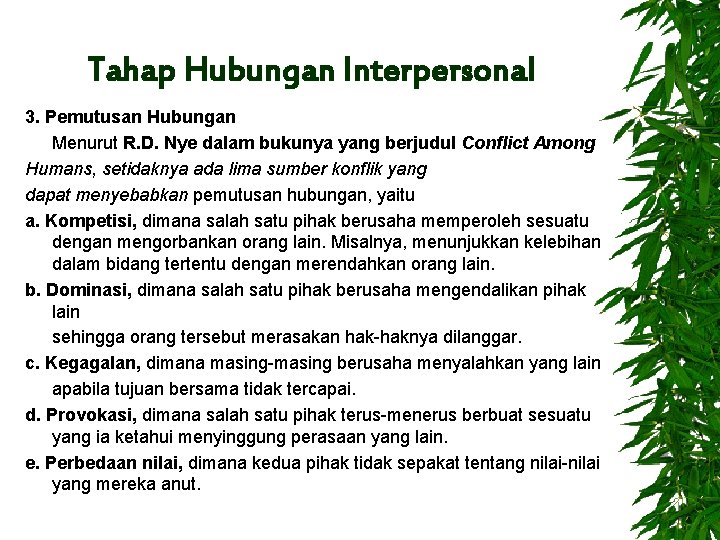 Tahap Hubungan Interpersonal 3. Pemutusan Hubungan Menurut R. D. Nye dalam bukunya yang berjudul