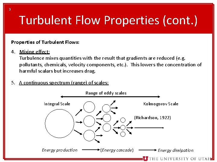 3 Turbulent Flow Properties (cont. ) Properties of Turbulent Flows: 4. Mixing effect: Turbulence
