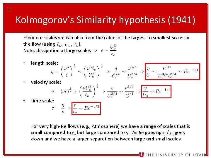 6 Kolmogorov’s Similarity hypothesis (1941) From our scales we can also form the ratios