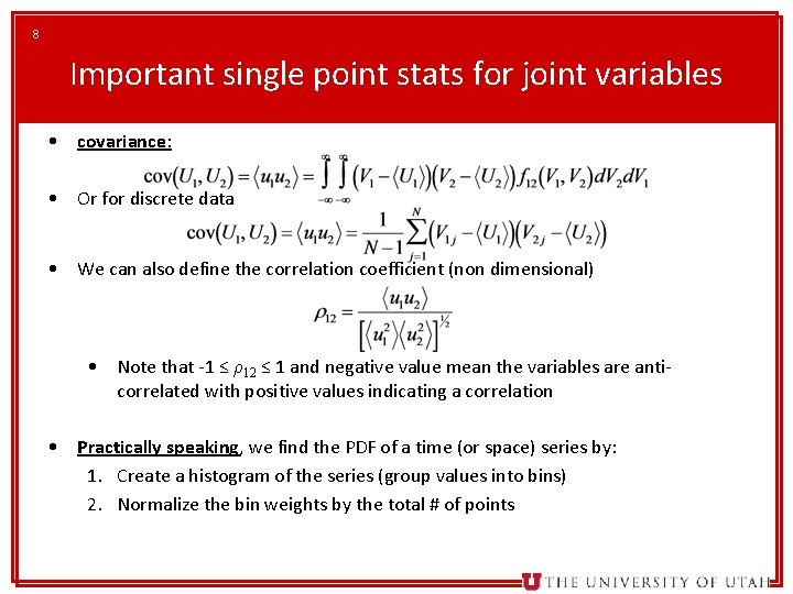 8 Important single point stats for joint variables • covariance: • Or for discrete