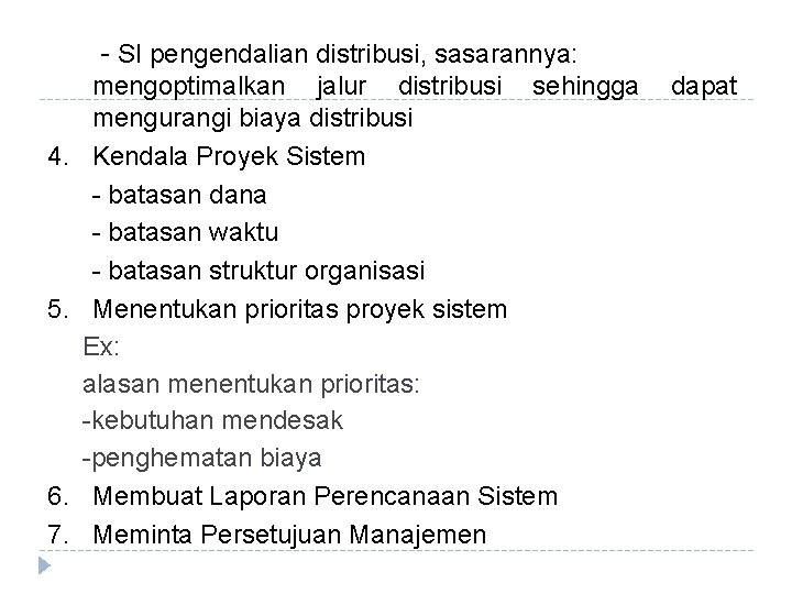 - SI pengendalian distribusi, sasarannya: 4. 5. 6. 7. mengoptimalkan jalur distribusi sehingga mengurangi
