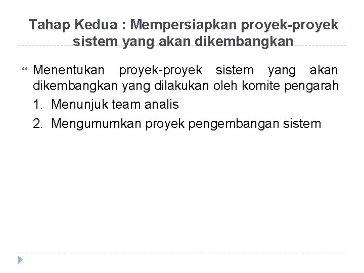 Tahap Kedua : Mempersiapkan proyek-proyek sistem yang akan dikembangkan Menentukan proyek-proyek sistem yang akan