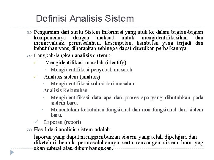 Definisi Analisis Sistem Penguraian dari suatu Sistem Informasi yang utuh ke dalam bagian-bagian komponennya