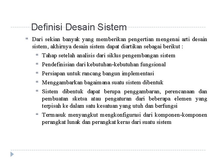 Definisi Desain Sistem Dari sekian banyak yang memberikan pengertian mengenai arti desain sistem, akhirnya