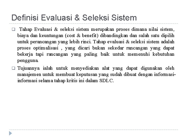 Definisi Evaluasi & Seleksi Sistem q q Tahap Evaluasi & seleksi sistem merupakan proses