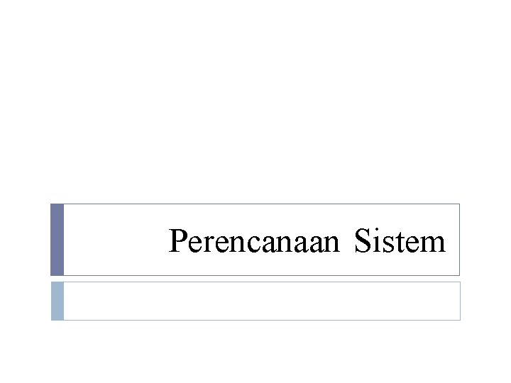Perencanaan Sistem 