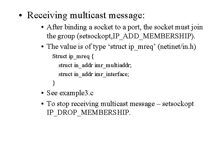  • Receiving multicast message: • After binding a socket to a port, the