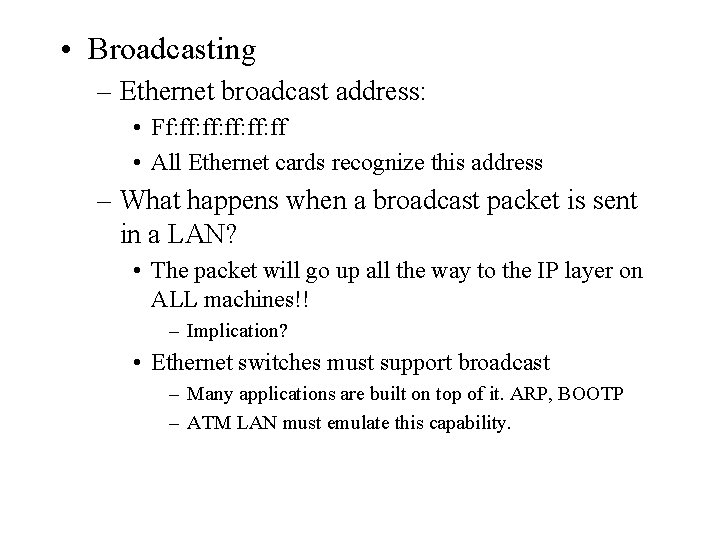  • Broadcasting – Ethernet broadcast address: • Ff: ff: ff: ff • All