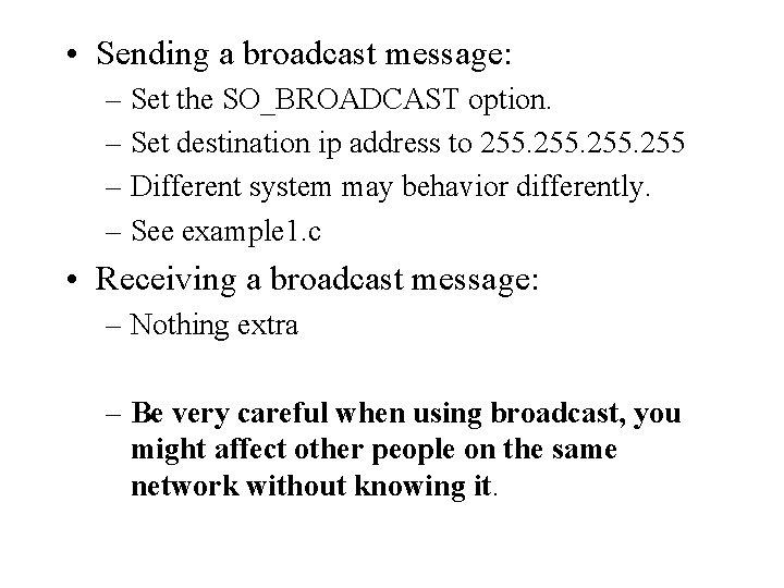  • Sending a broadcast message: – Set the SO_BROADCAST option. – Set destination