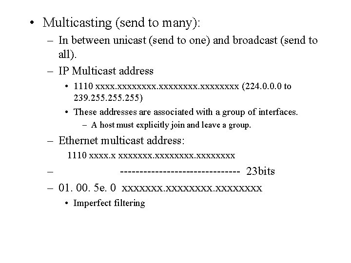  • Multicasting (send to many): – In between unicast (send to one) and