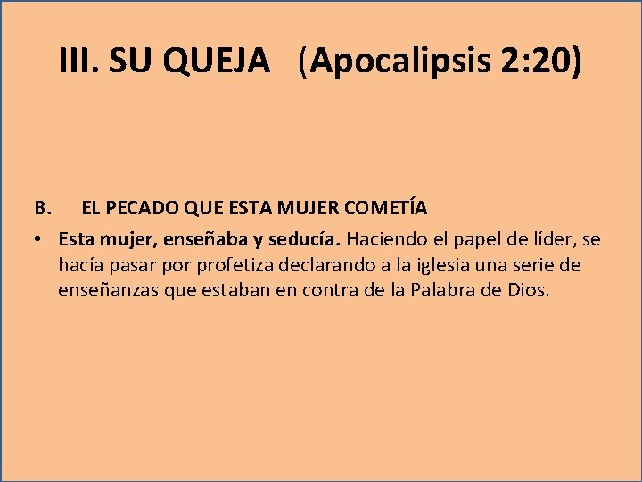 III. SU QUEJA (Apocalipsis 2: 20) B. EL PECADO QUE ESTA MUJER COMETÍA •