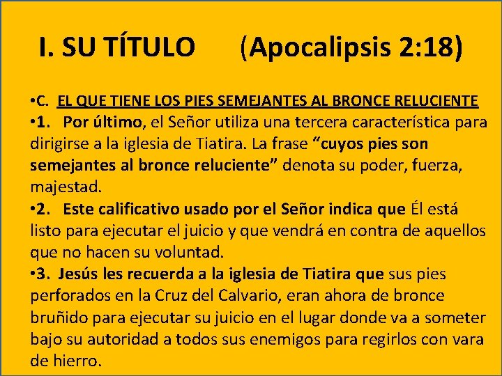 I. SU TÍTULO (Apocalipsis 2: 18) • C. EL QUE TIENE LOS PIES SEMEJANTES