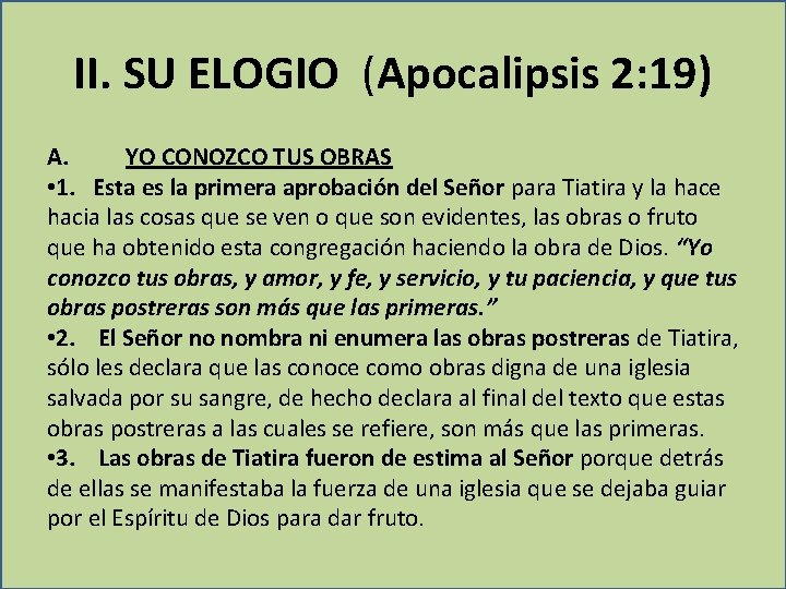 II. SU ELOGIO (Apocalipsis 2: 19) A. YO CONOZCO TUS OBRAS • 1. Esta