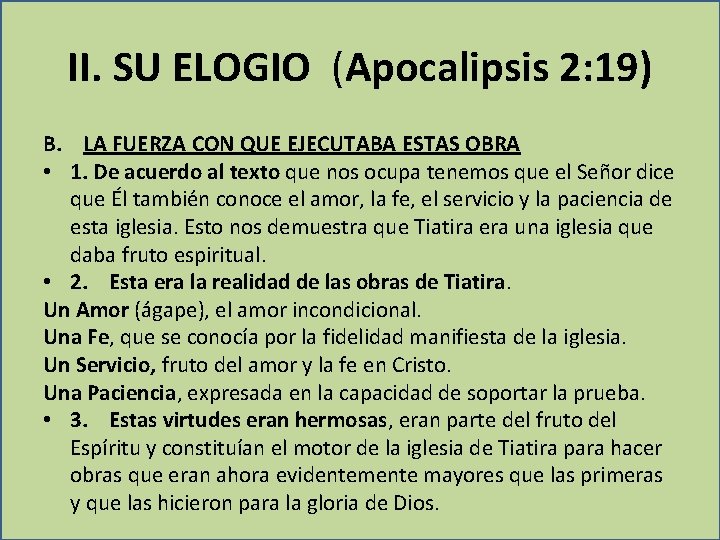 II. SU ELOGIO (Apocalipsis 2: 19) B. LA FUERZA CON QUE EJECUTABA ESTAS OBRA