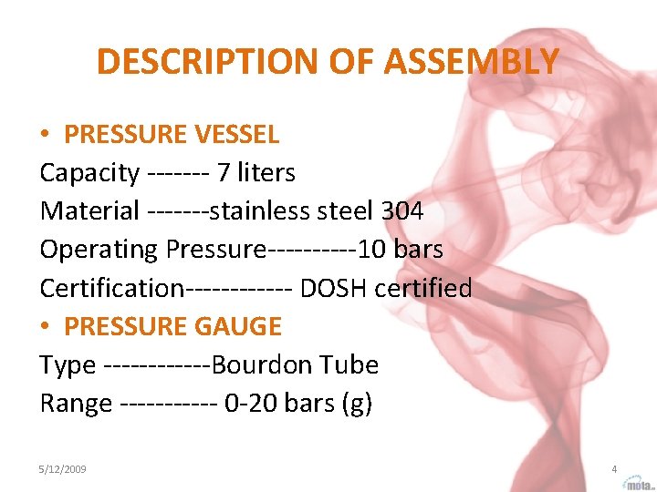 DESCRIPTION OF ASSEMBLY • PRESSURE VESSEL Capacity ------- 7 liters Material -------stainless steel 304