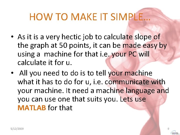 HOW TO MAKE IT SIMPLE… • As it is a very hectic job to