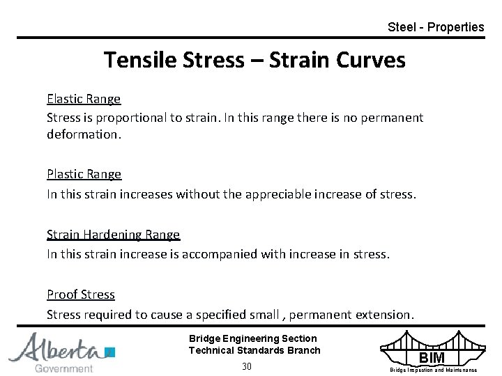 Steel - Properties Tensile Stress – Strain Curves Elastic Range Stress is proportional to