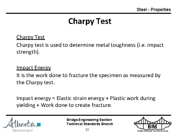 Steel - Properties Charpy Test Charpy test is used to determine metal toughness (i.