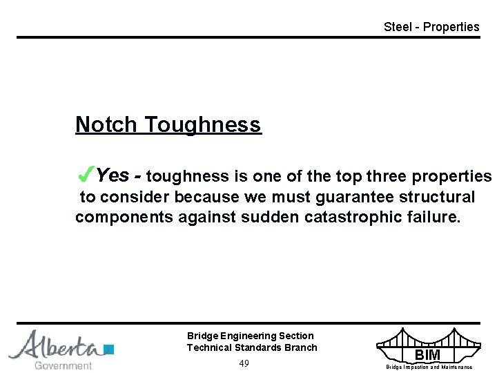 Steel - Properties Notch Toughness Yes - toughness is one of the top three