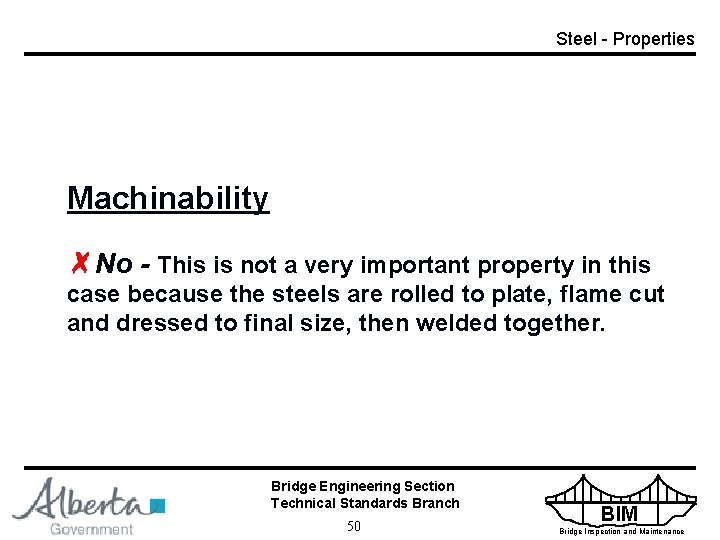 Steel - Properties Machinability No - This is not a very important property in