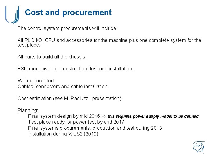 Cost and procurement The control system procurements will include: All PLC I/O, CPU and