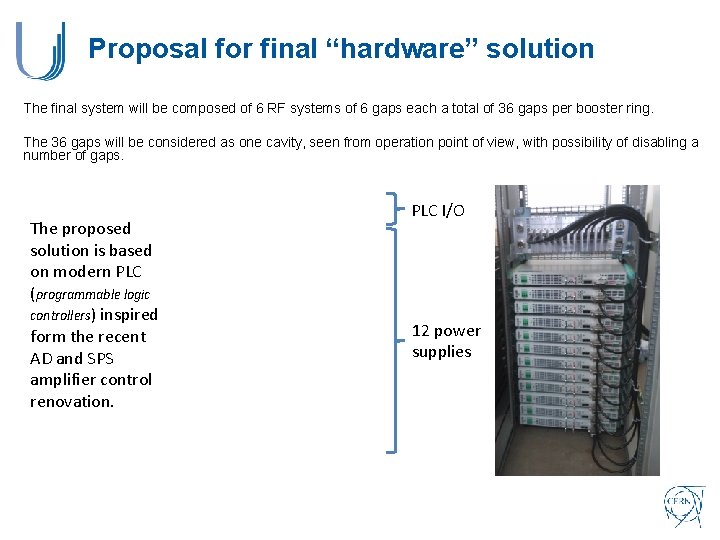 Proposal for final “hardware” solution The final system will be composed of 6 RF