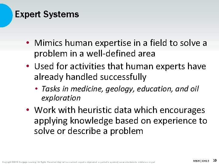 Expert Systems • Mimics human expertise in a field to solve a problem in