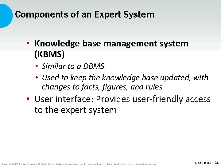 Components of an Expert System • Knowledge base management system (KBMS) • Similar to