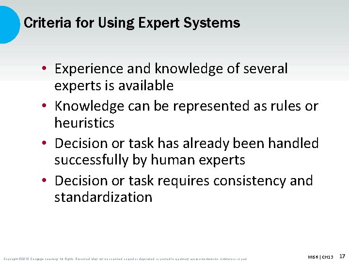 Criteria for Using Expert Systems • Experience and knowledge of several experts is available