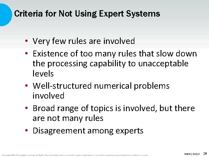 Criteria for Not Using Expert Systems • Very few rules are involved • Existence