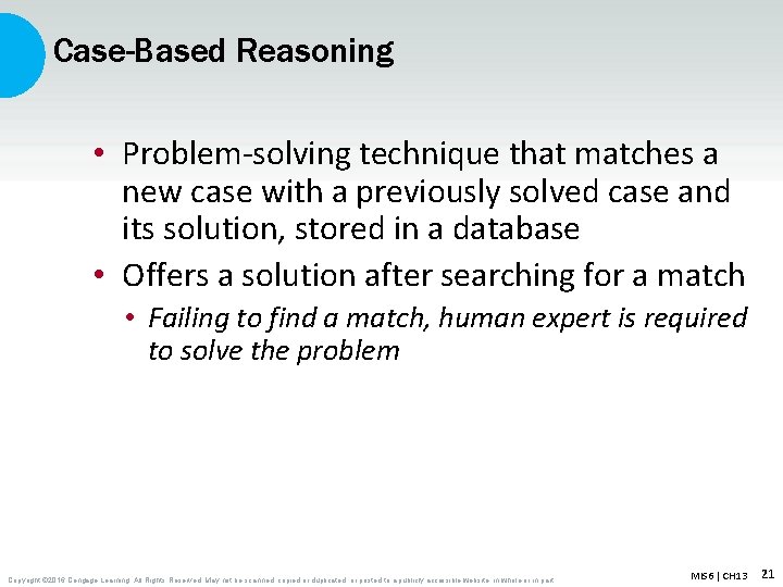 Case-Based Reasoning • Problem-solving technique that matches a new case with a previously solved