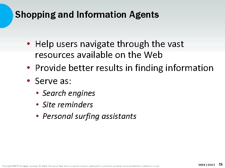 Shopping and Information Agents • Help users navigate through the vast resources available on