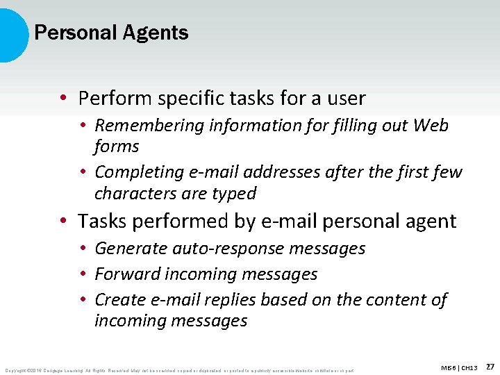 Personal Agents • Perform specific tasks for a user • Remembering information for filling