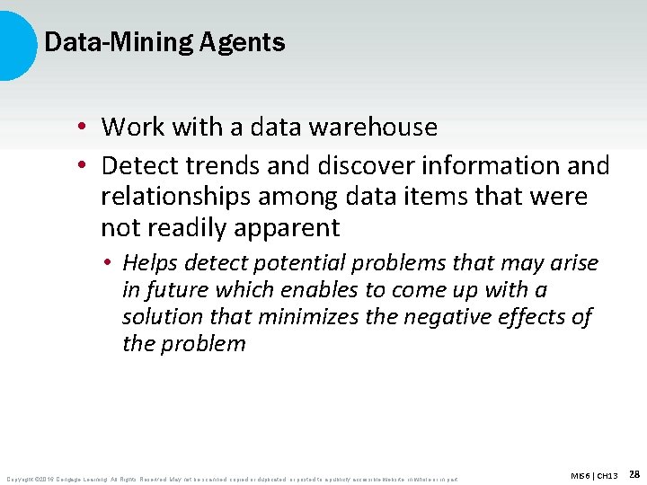 Data-Mining Agents • Work with a data warehouse • Detect trends and discover information