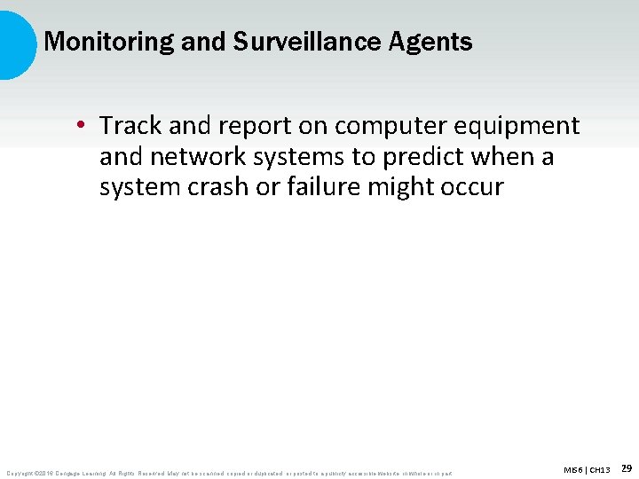Monitoring and Surveillance Agents • Track and report on computer equipment and network systems