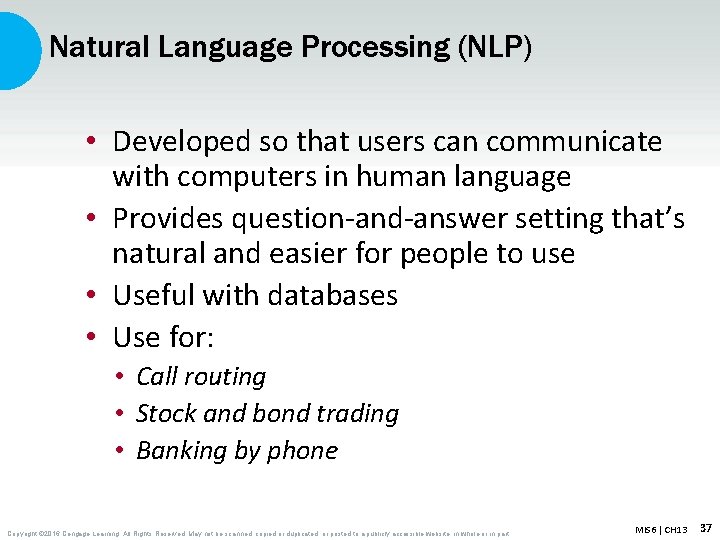 Natural Language Processing (NLP) • Developed so that users can communicate with computers in