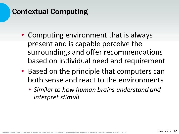 Contextual Computing • Computing environment that is always present and is capable perceive the