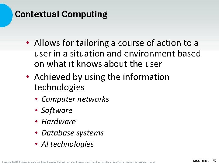 Contextual Computing • Allows for tailoring a course of action to a user in