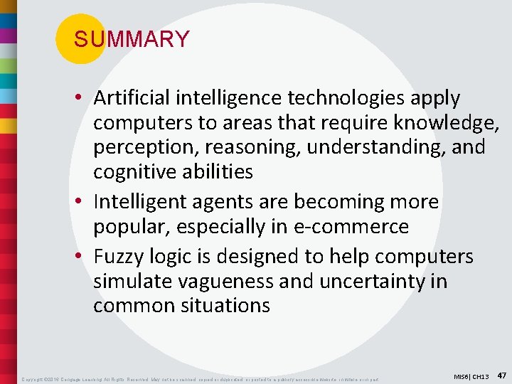 SUMMARY • Artificial intelligence technologies apply computers to areas that require knowledge, perception, reasoning,