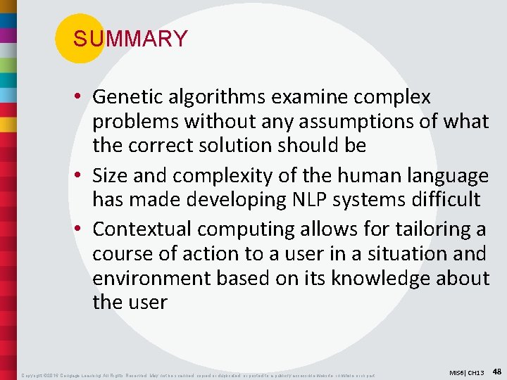 SUMMARY • Genetic algorithms examine complex problems without any assumptions of what the correct