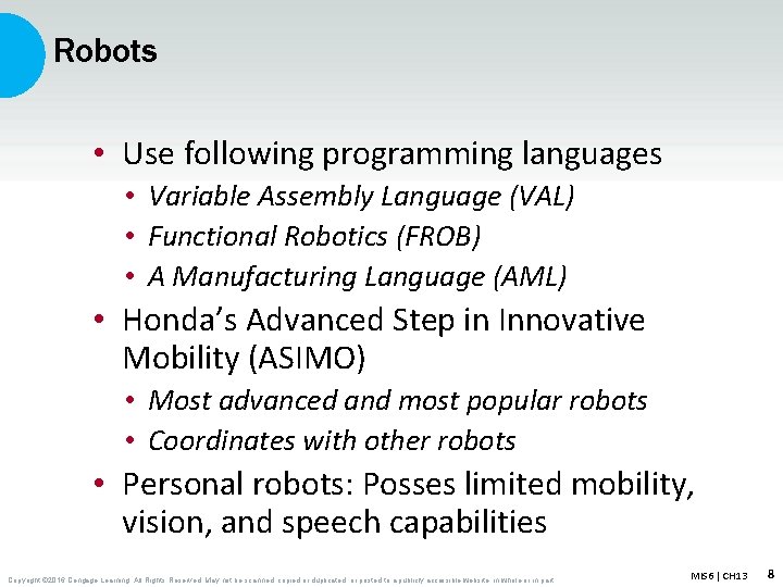 Robots • Use following programming languages • Variable Assembly Language (VAL) • Functional Robotics