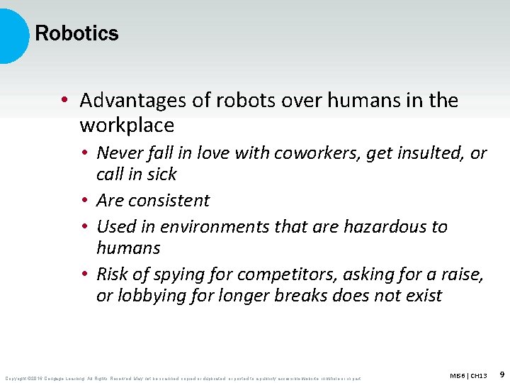 Robotics • Advantages of robots over humans in the workplace • Never fall in